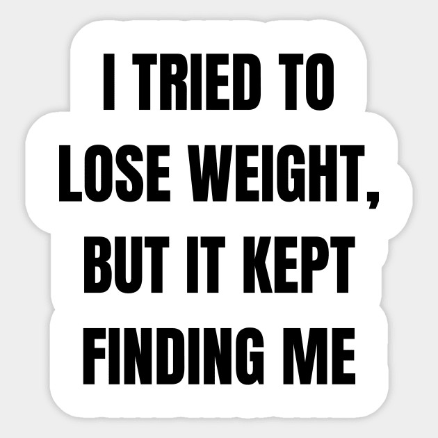 I tried to lose weight Sticker by StyleOurWorld